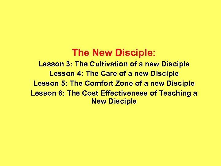 The New Disciple: Lesson 3: The Cultivation of a new Disciple Lesson 4: The
