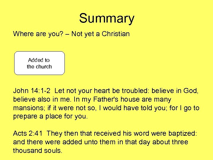 Summary Where are you? – Not yet a Christian Added to the church John
