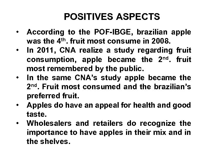 POSITIVES ASPECTS • • • According to the POF-IBGE, brazilian apple was the 4