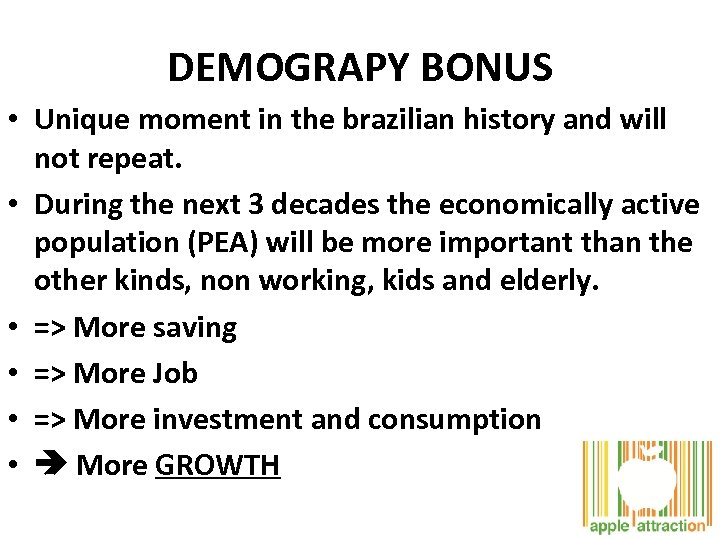 DEMOGRAPY BONUS • Unique moment in the brazilian history and will not repeat. •