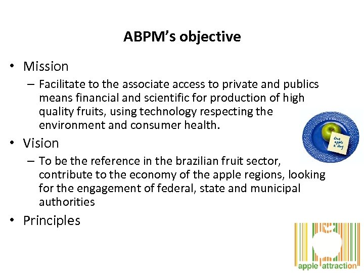 ABPM’s objective • Mission – Facilitate to the associate access to private and publics