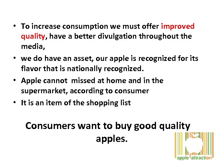  • To increase consumption we must offer improved quality, have a better divulgation