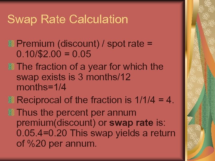 Swap Rate Calculation Premium (discount) / spot rate = 0. 10/$2. 00 = 0.