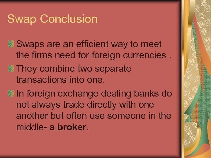 Swap Conclusion Swaps are an efficient way to meet the firms need foreign currencies.