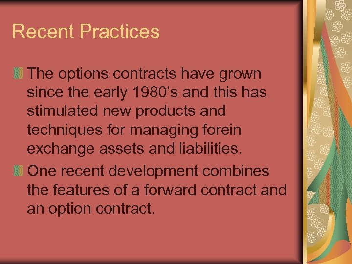 Recent Practices The options contracts have grown since the early 1980’s and this has