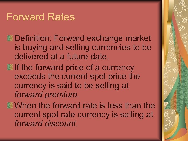 Forward Rates Definition: Forward exchange market is buying and selling currencies to be delivered