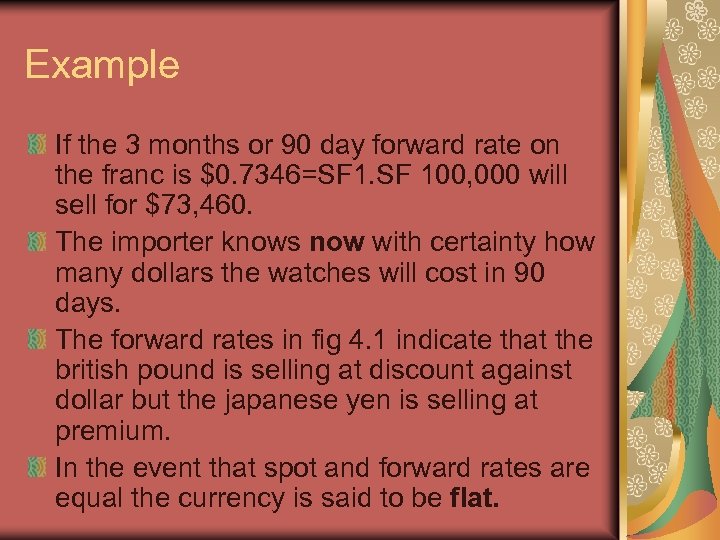 Example If the 3 months or 90 day forward rate on the franc is