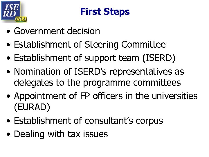 First Steps • • Government decision Establishment of Steering Committee Establishment of support team