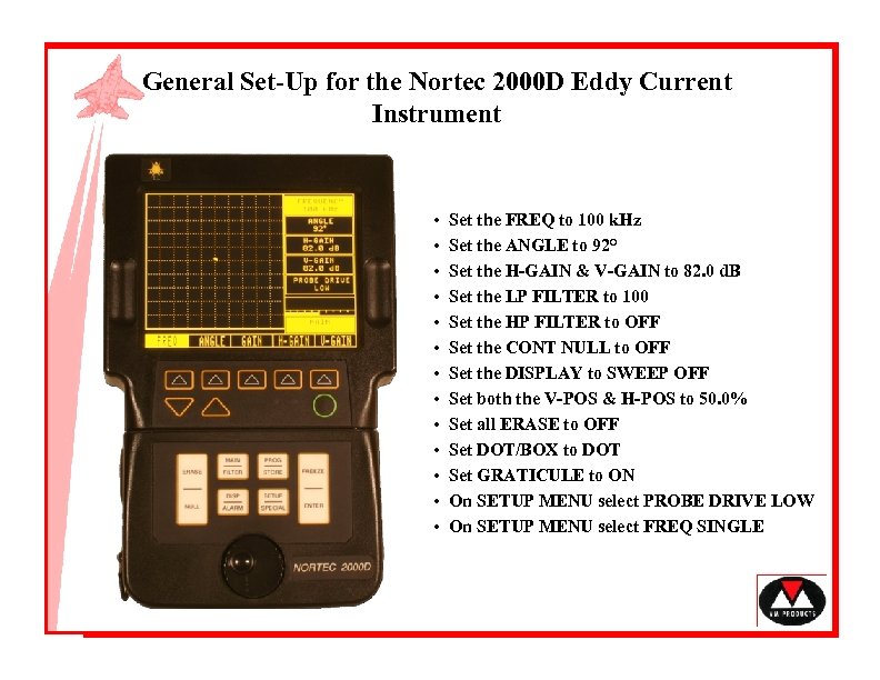 General Set-Up for the Nortec 2000 D Eddy Current Instrument • • • •