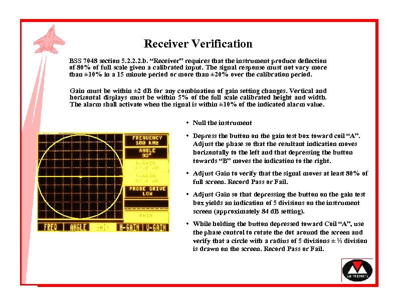 Receiver Verification BSS 7048 section 5. 2. 2. 2. b. “Receiver” requires that the