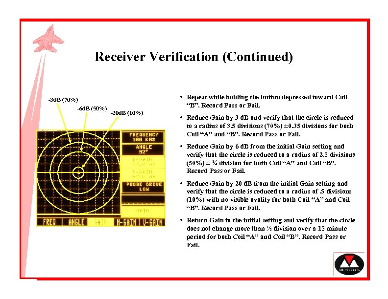 Receiver Verification (Continued) • Repeat while holding the button depressed toward Coil “B”. Record