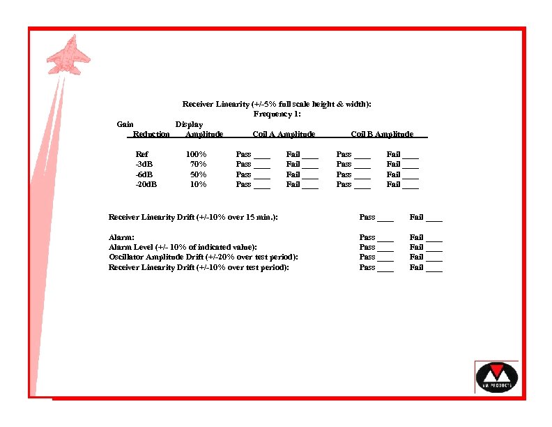 Receiver Linearity (+/-5% full scale height & width): Frequency 1: Gain Display Reduction Amplitude