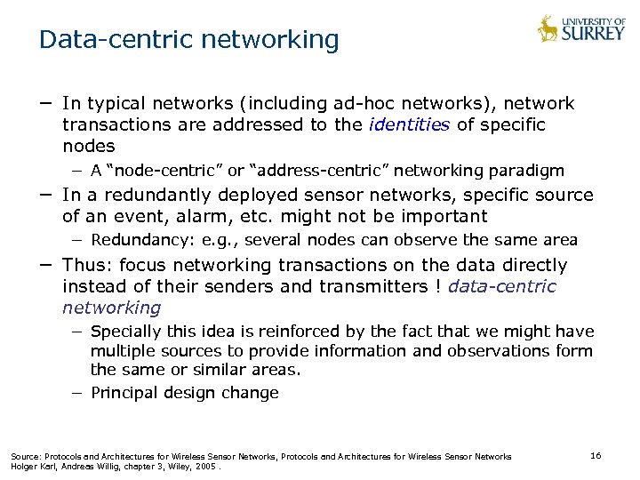 Data-centric networking − In typical networks (including ad-hoc networks), network transactions are addressed to