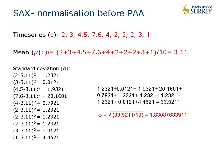 SAX- normalisation before PAA Timeseries (c): 2, 3, 4. 5, 7. 6, 4, 2,