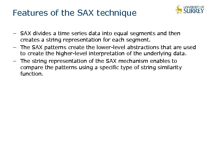 Features of the SAX technique − SAX divides a time series data into equal