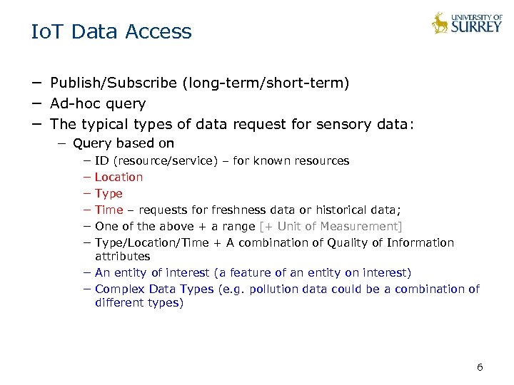 Io. T Data Access − Publish/Subscribe (long-term/short-term) − Ad-hoc query − The typical types