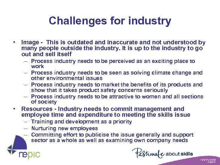 Challenges for industry • Image - This is outdated and inaccurate and not understood