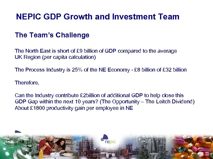 NEPIC GDP Growth and Investment Team The Team’s Challenge The North East is short