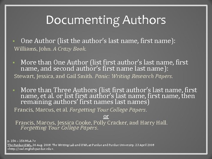 Documenting Authors § One Author (list the author’s last name, first name): Williams, John.