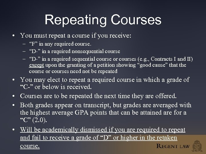 Repeating Courses • You must repeat a course if you receive: – “F” in