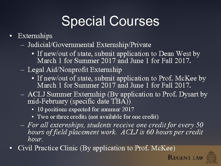 Special Courses • Externships – Judicial/Governmental Externship/Private • If new/out of state, submit application