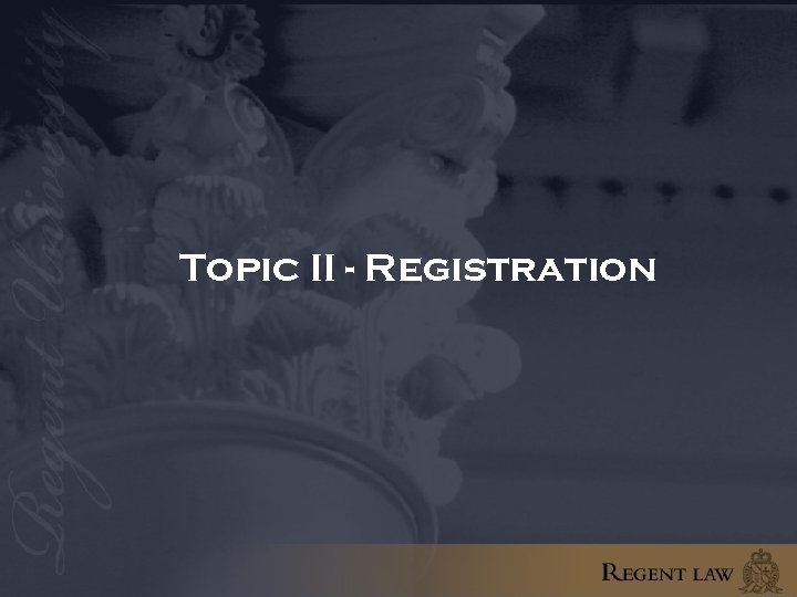 Topic II - Registration 