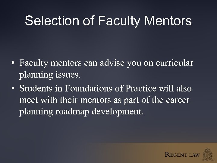 Selection of Faculty Mentors • Faculty mentors can advise you on curricular planning issues.