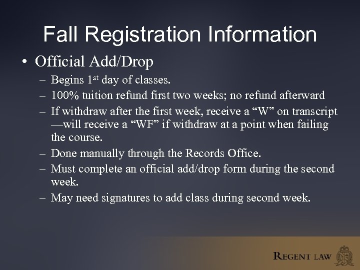Fall Registration Information • Official Add/Drop – Begins 1 st day of classes. –
