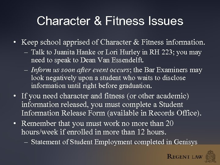 Character & Fitness Issues • Keep school apprised of Character & Fitness information. –