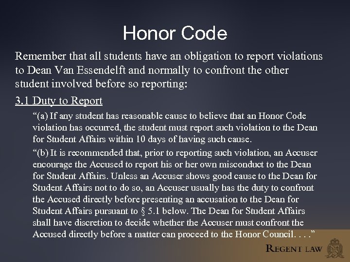 Honor Code Remember that all students have an obligation to report violations to Dean