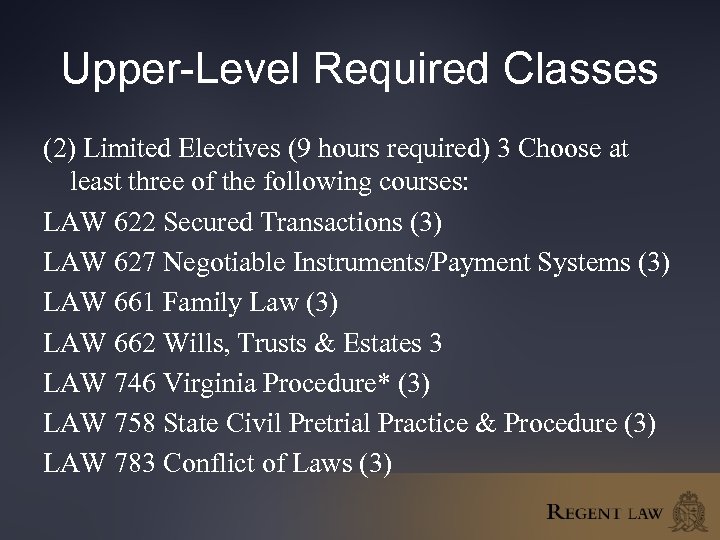 Upper-Level Required Classes (2) Limited Electives (9 hours required) 3 Choose at least three