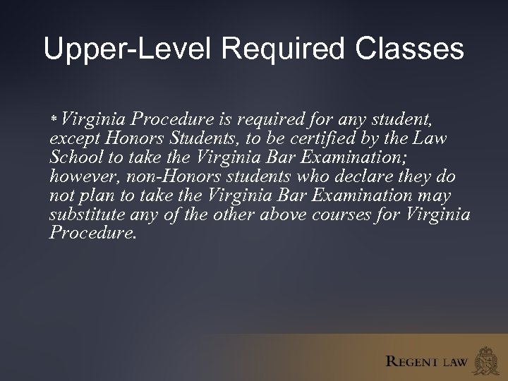 Upper-Level Required Classes * Virginia Procedure is required for any student, except Honors Students,
