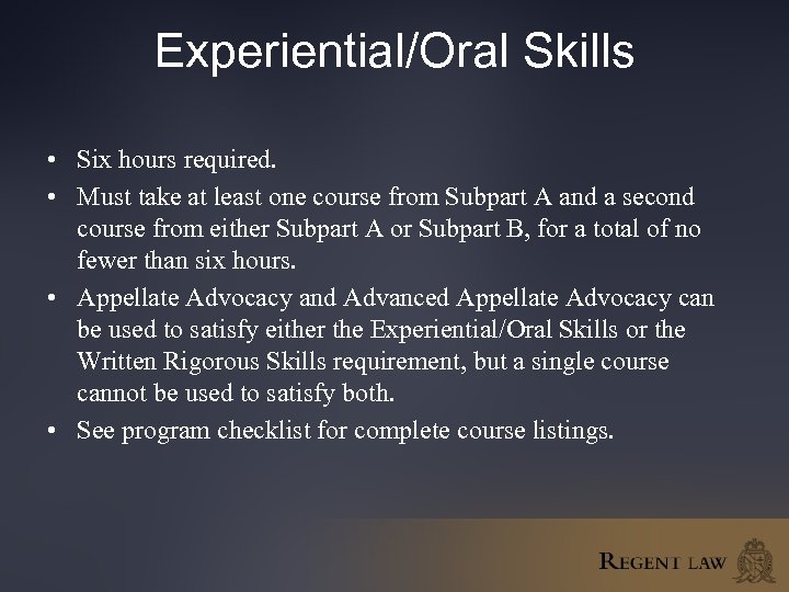 Experiential/Oral Skills • Six hours required. • Must take at least one course from