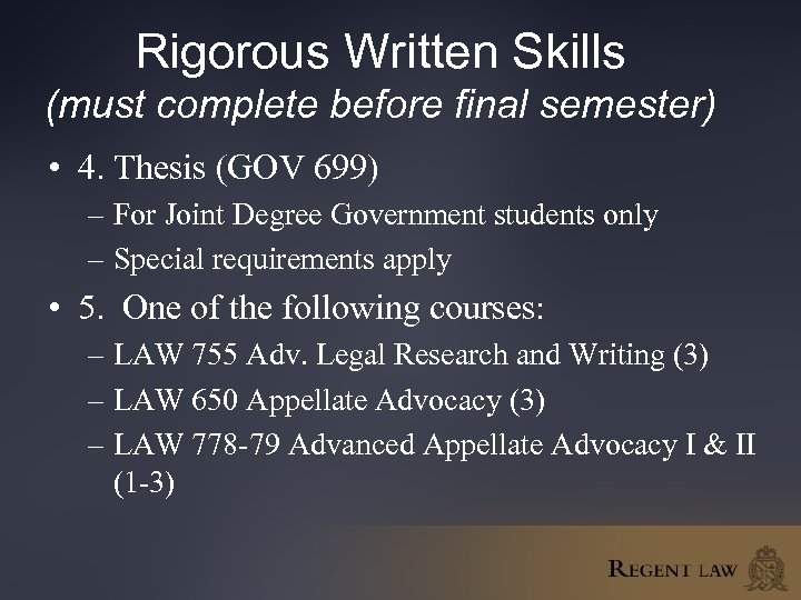 Rigorous Written Skills (must complete before final semester) • 4. Thesis (GOV 699) –