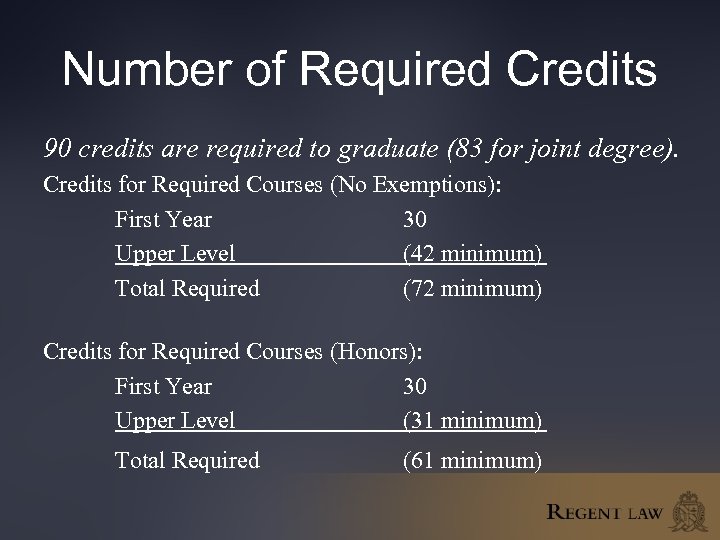 Number of Required Credits 90 credits are required to graduate (83 for joint degree).
