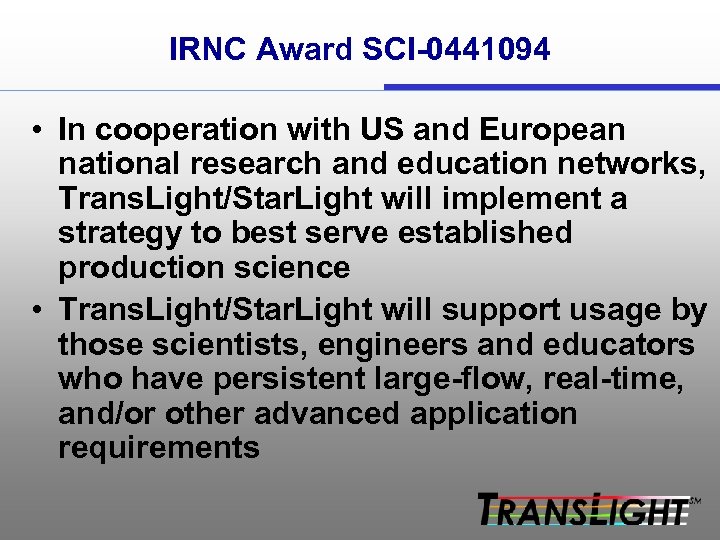 IRNC Award SCI-0441094 • In cooperation with US and European national research and education