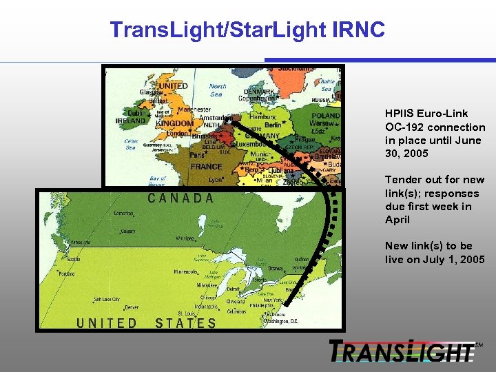 Trans. Light/Star. Light IRNC HPIIS Euro-Link OC-192 connection in place until June 30, 2005