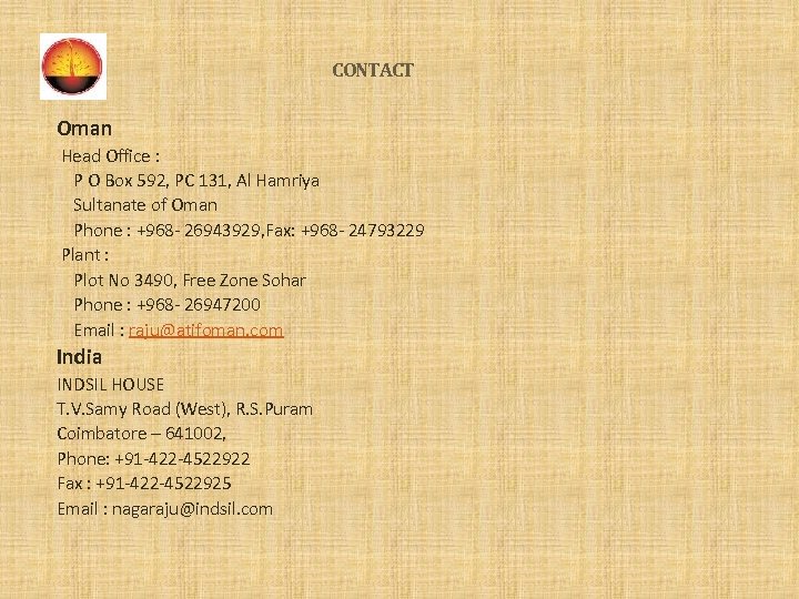 CONTACT Oman Head Office : P O Box 592, PC 131, Al Hamriya Sultanate