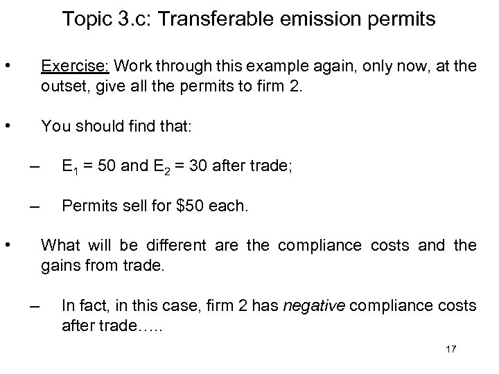 Topic 3. c: Transferable emission permits • Exercise: Work through this example again, only