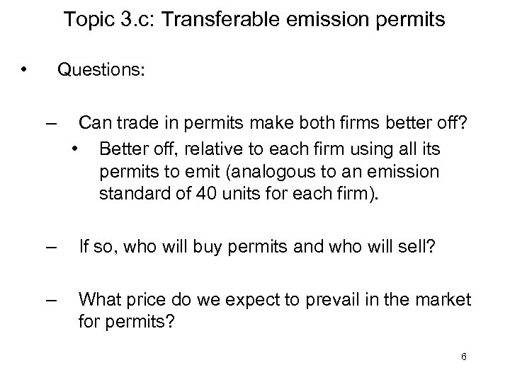 Topic 3. c: Transferable emission permits • Questions: – Can trade in permits make