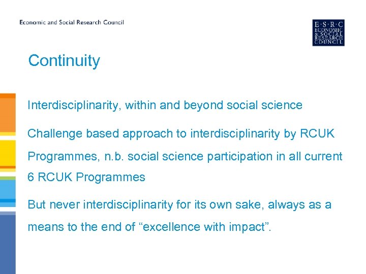 Continuity Interdisciplinarity, within and beyond social science Challenge based approach to interdisciplinarity by RCUK