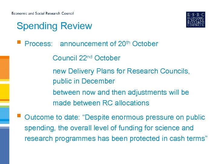 Spending Review § Process: announcement of 20 th October Council 22 nd October new