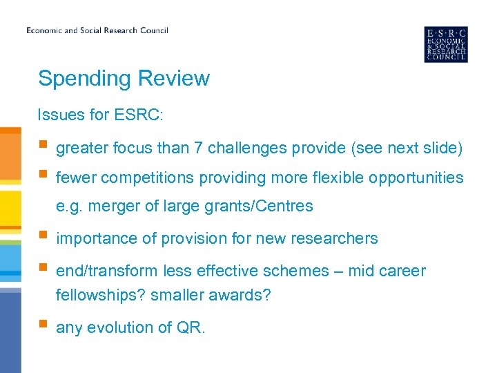 Spending Review Issues for ESRC: § greater focus than 7 challenges provide (see next