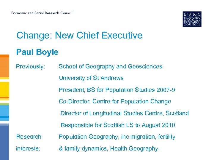 Change: New Chief Executive Paul Boyle Previously: School of Geography and Geosciences University of