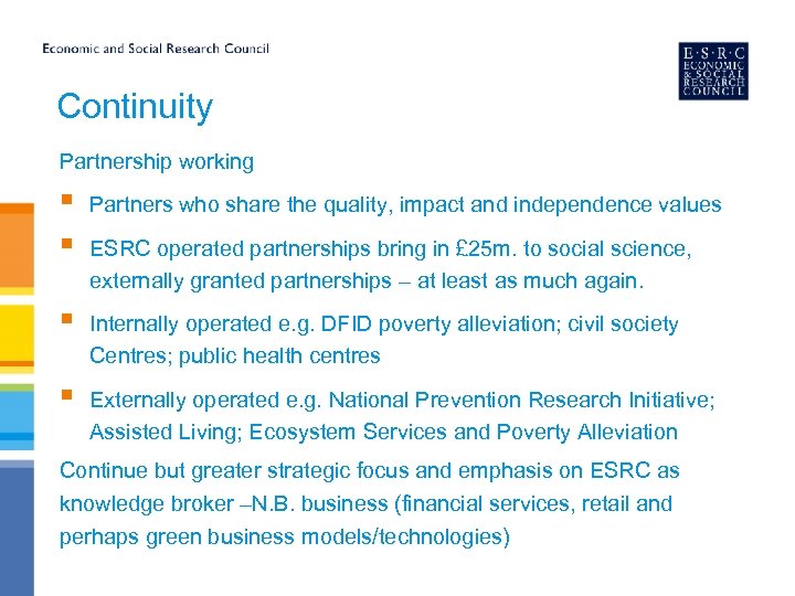 Continuity Partnership working § § Partners who share the quality, impact and independence values