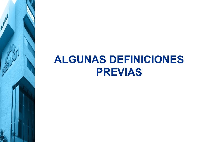 ALGUNAS DEFINICIONES PREVIAS 