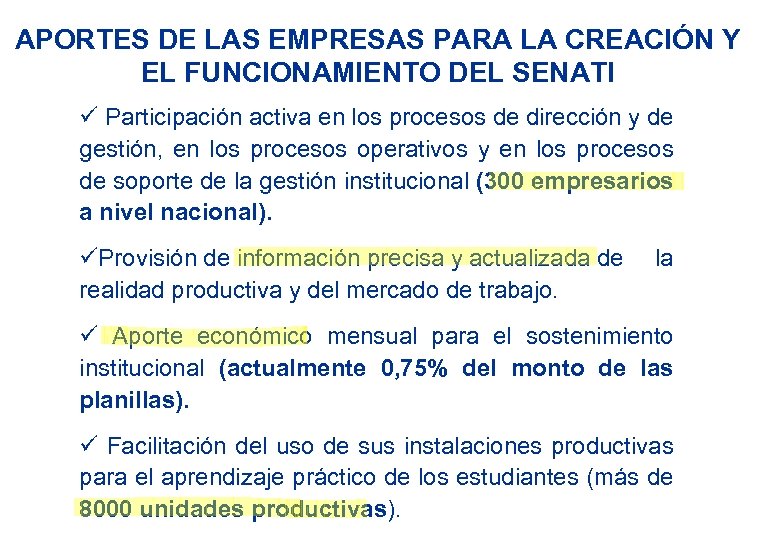 APORTES DE LAS EMPRESAS PARA LA CREACIÓN Y EL FUNCIONAMIENTO DEL SENATI ü Participación