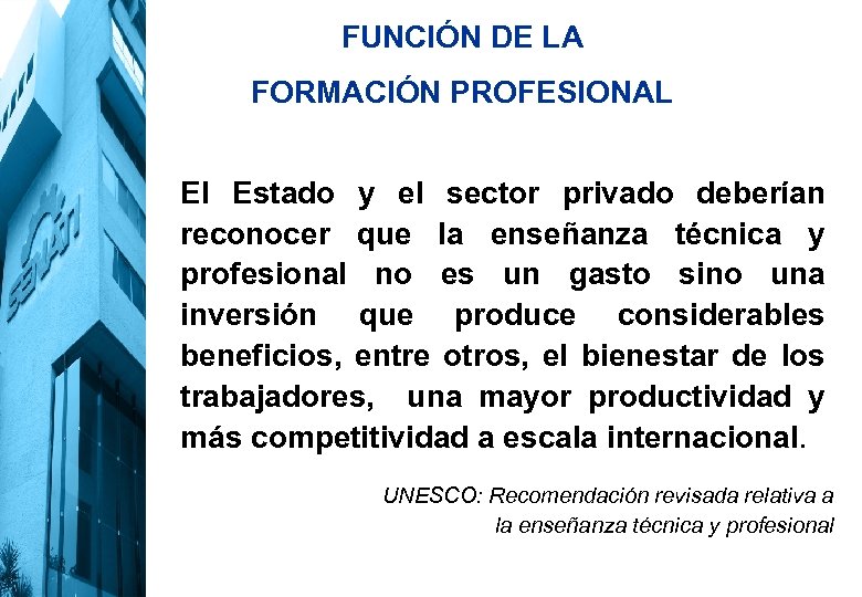 FUNCIÓN DE LA FORMACIÓN PROFESIONAL El Estado y el sector privado deberían reconocer que