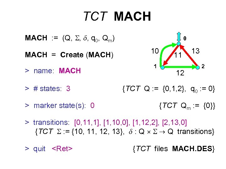 TCT MACH : = (Q, , , q 0, Qm) MACH = Create (MACH)