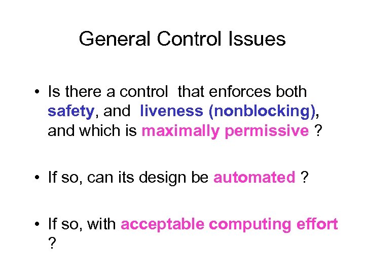 General Control Issues • Is there a control that enforces both safety, and liveness